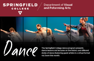 The Springfield College Dance Program presents dance lessons and lectures on the history and different styles of dance featuring guest artists in a virtual format via Zoom this month.