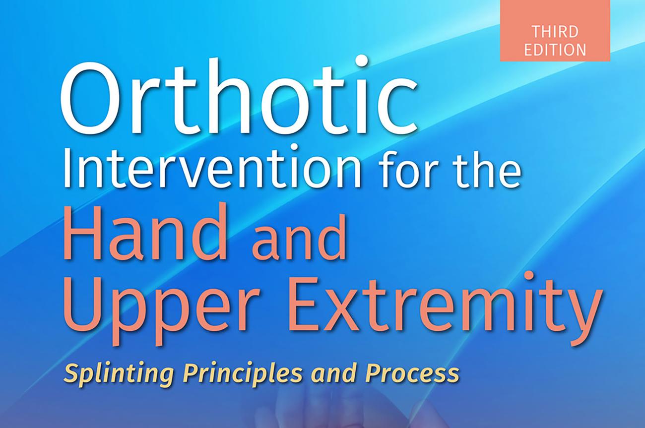 MaryLynn Jacobs, Springfield College alumna, Board of Trustee member, and senior director of National Hand Therapy Services for ATI Physical Therapy, is proud to announce the release of the third edition of her book, Orthotic Intervention for the Hand and Upper Extremity; Splinting Principles and Process.