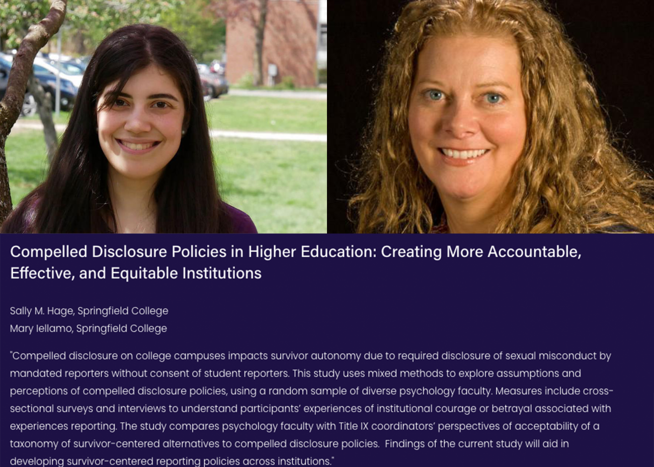 Springfield College Professor of Psychology Sally M. Hage, along with doctoral student Mary Iellamo, recently were named grant recipients from the The Center for Institutional Courage, a grant program that focuses on institutional courage and institutional betrayal, with emphasis on unstudied institutions and marginalized populations.