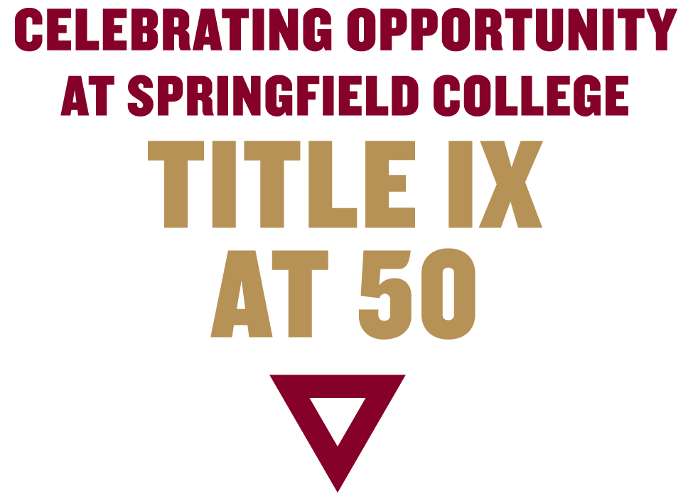 Celebrating Opportunity at Springfield College | Title IX at 50