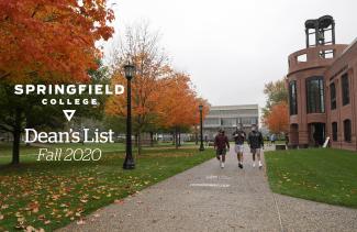 Springfield College is proud of all students and congratulates individuals who earned dean's list recognition for the 2020 fall semester.